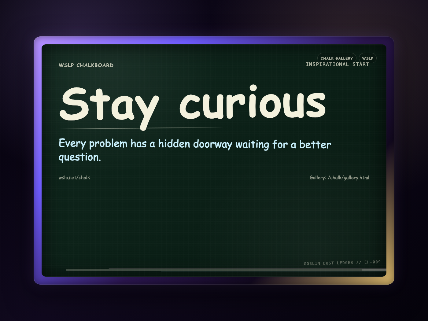 Chalk CH-009: Stay curious