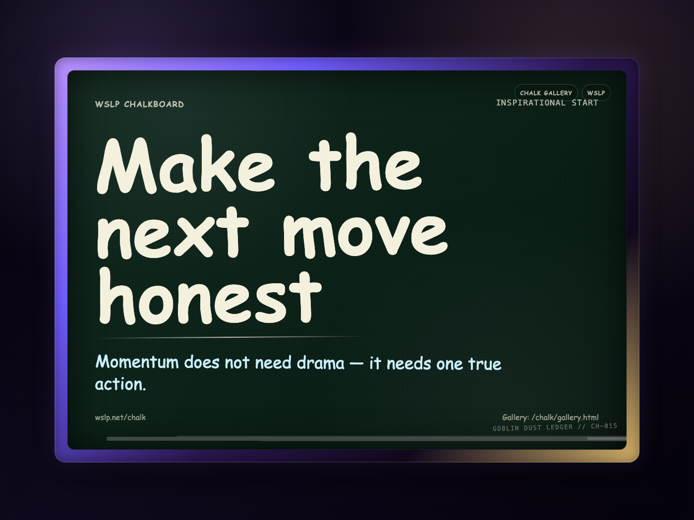 Chalk CH-015: Make the next move honest