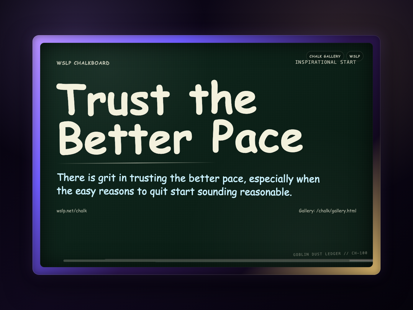 WSLP chalkboard reading Trust the Better Pace. There is grit in trusting the better pace, especially when the easy reasons to quit start sounding reasonable.