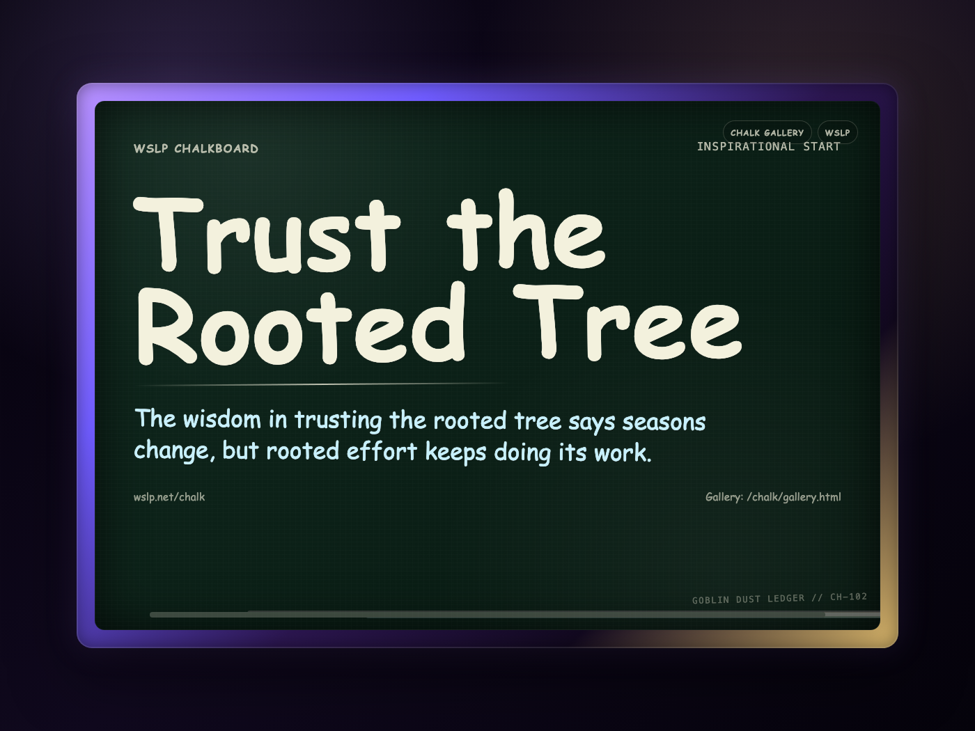 WSLP chalkboard reading Trust the Rooted Tree. The wisdom in trusting the rooted tree says seasons change, but rooted effort keeps doing its work.