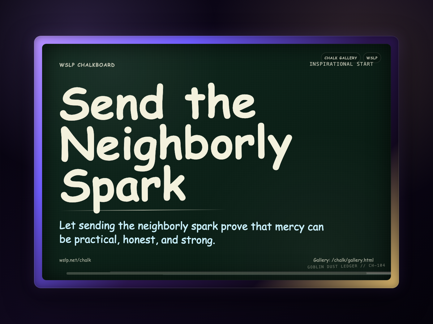 WSLP chalkboard reading Send the Neighborly Spark. Let sending the neighborly spark prove that mercy can be practical, honest, and strong.