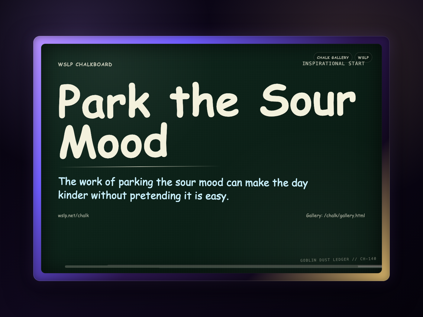 WSLP chalkboard reading Park the Sour Mood. The work of parking the sour mood can make the day kinder without pretending it is easy.
