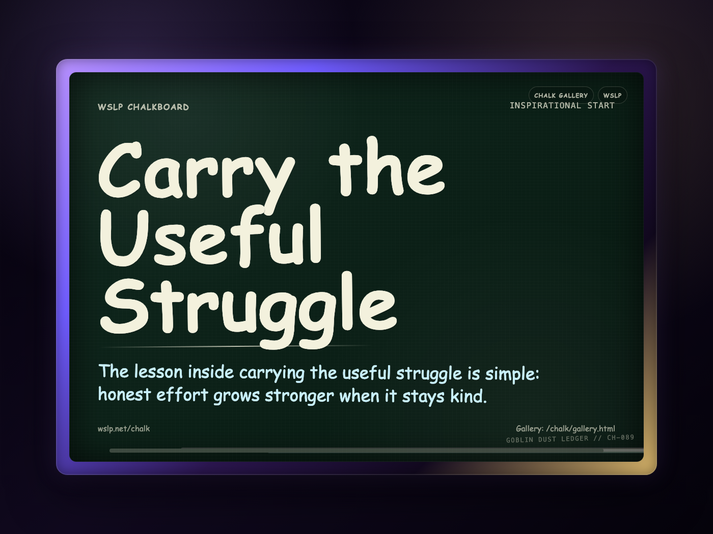 WSLP chalkboard reading Carry the Useful Struggle. The lesson inside carrying the useful struggle is simple: honest effort grows stronger when it stays kind.