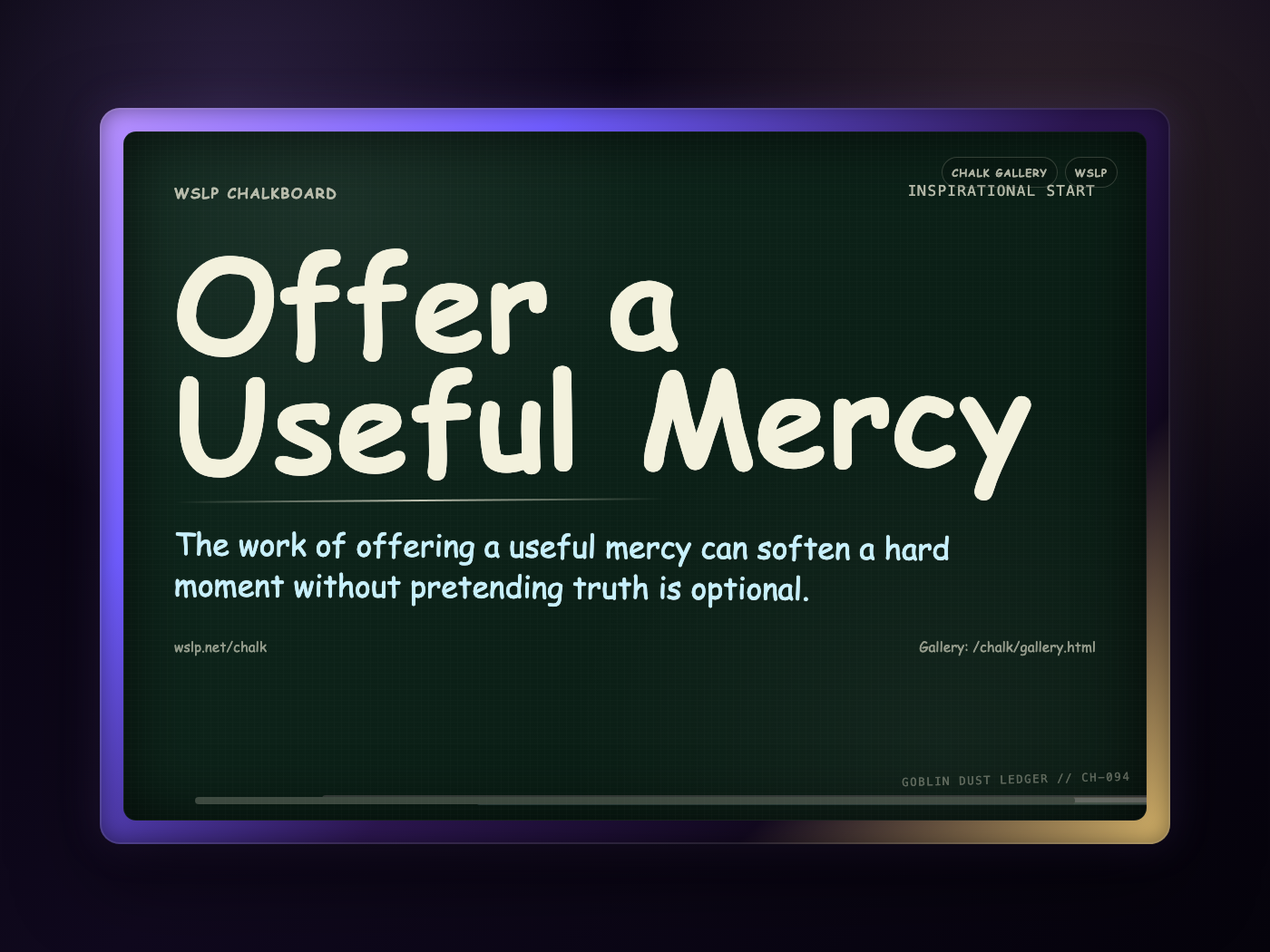 WSLP chalkboard reading Offer a Useful Mercy. The work of offering a useful mercy can soften a hard moment without pretending truth is optional.