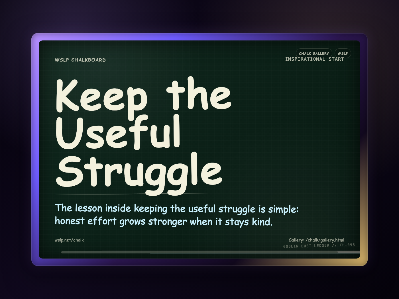 WSLP chalkboard reading Keep the Useful Struggle. The lesson inside keeping the useful struggle is simple: honest effort grows stronger when it stays kind.